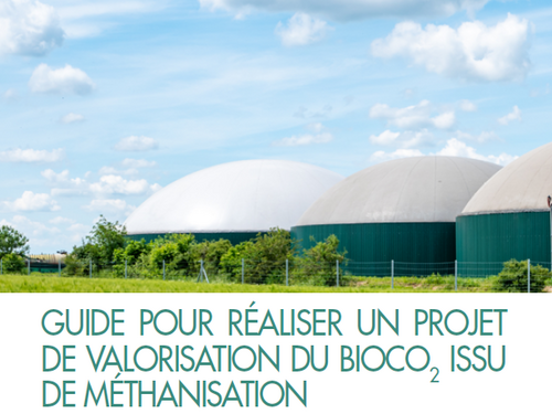 Guide pour réaliser un projet de valorisation du bioCO2 issu de méthanisation Guide pour réaliser un projet de valorisation du bioCO2 issu de méthanisation