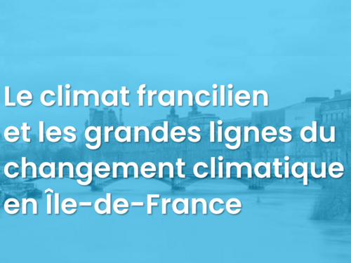 Le climat francilien et les grandes lignes du changement climatique en Île-de-France